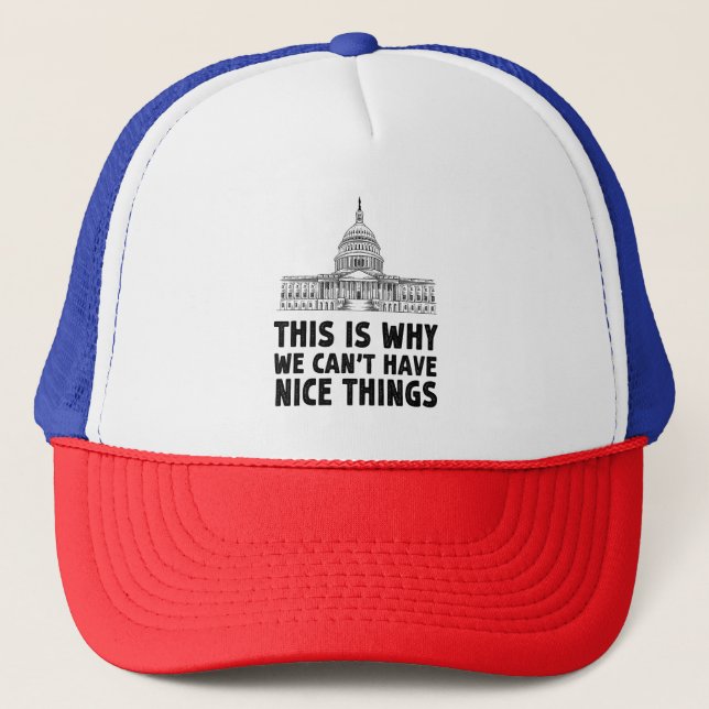 This is Why We Can't Have Nice Things Gift Trucker Hat (Front)