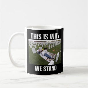 THIS IS WHY WE STAND COFFEE MUG