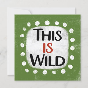 This Is Wild Greeting Card