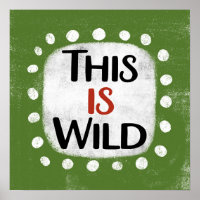 This Is Wild Poster Wall Art