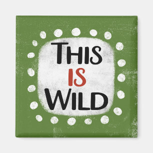 This Is Wild Refrigerator Magnet