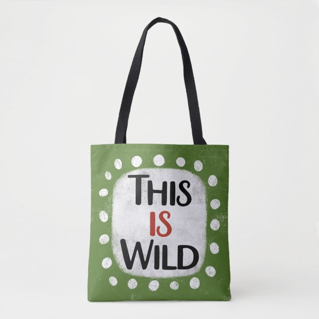 This Is Wild Tote Bag (Front)