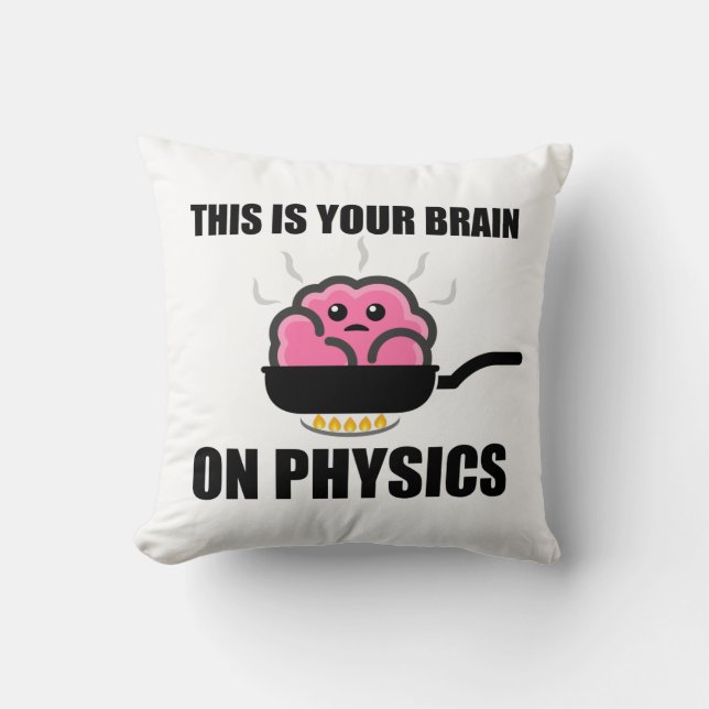 This is Your Brain on Physics Products Throw Pillow (Front)