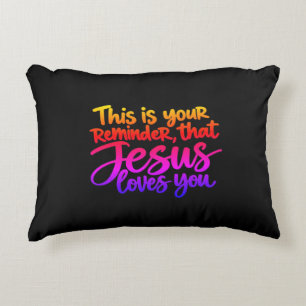 This is your reminder that Jesus loves you Accent Pillow