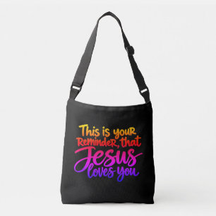 This is your reminder that Jesus loves you Crossbody Bag