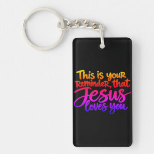This is your reminder that Jesus loves you Keychain