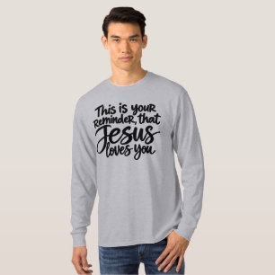 This is your reminder that Jesus loves you T-Shirt