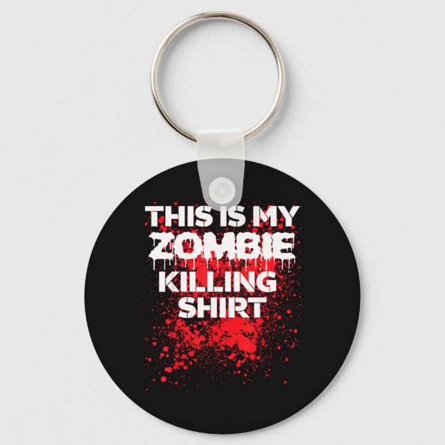 This is zombie killing shirt funny Halloween Keychain (Front)