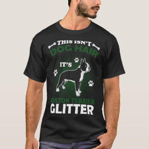 This Isn Dog Hair It Boston Terrier Glitter T-Shirt