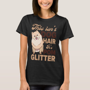 This Isn T Dog Hair It S Pomeranian Glitter Dog T-Shirt