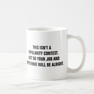This Isn't A Popularity Contest Coffee Mug