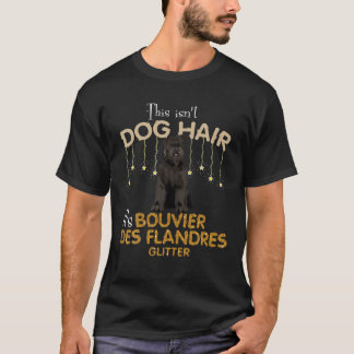 This Isn't Dog Hair It's Bouvier Des Flandres Glit T-Shirt
