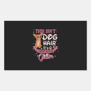 This Isnt Dog Hair Its Chihuahua Glitter Chico Dog Sticker