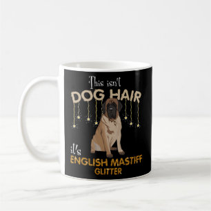 This Isn'T Dog Hair It'S English Mastiff Glitter Coffee Mug