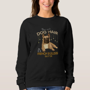 This Isn't Dog Hair It's French Bulldog Glitter Zi Sweatshirt
