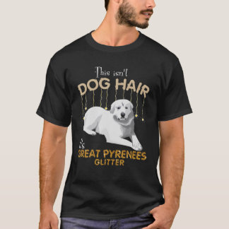 This Isn't Dog Hair It's Great Pyrenees Glitter T-Shirt