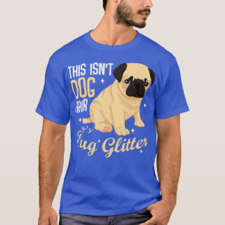 This Isn't Dog Hair It's Pug Glitter Funny Puppy L T-Shirt
