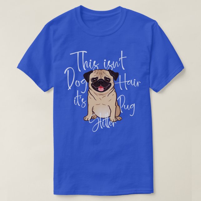 This isnt Dog Hair its Pug Glitter Shirt Dog Lover (Design Front)