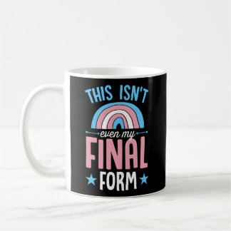 This Isn'T Even My Final Form Transgender Pride Fl Coffee Mug