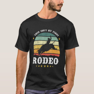 This Isnt My First Rodeo Western Texan Retro T-Shirt