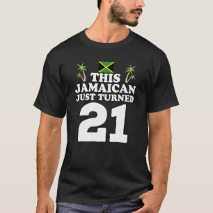 This Jamaican Just Turned 21  Jamaica 21st Birthda T-Shirt