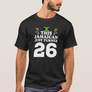 This Jamaican Just Turned 26  Jamaica 26th Birthda T-Shirt