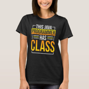 This Java Programmer has Class Programming Coding T-Shirt
