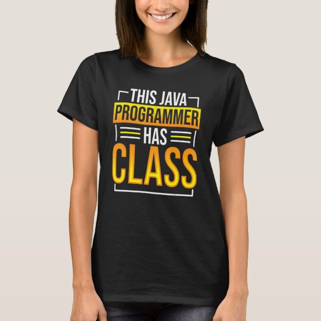 This Java Programmer has Class Programming Coding  T-Shirt (Front)