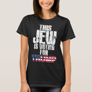 This Jew Is Voting For Trump Jewish Republican Vot T-Shirt