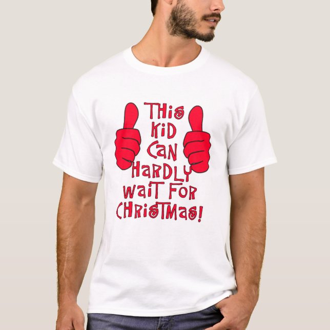 This Kid Can Hardly Wait for Christmas T-Shirt (Front)