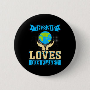 This Kid Loves Our Planet  2 Inch Round Button