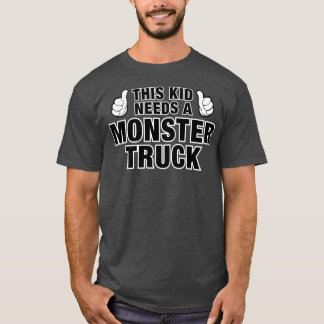 This Kid needs a Monster Truck T-Shirt