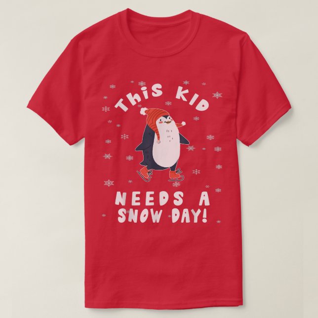 This Kid Needs A Snow Day Ice Skating Penguin Snow T-Shirt (Design Front)