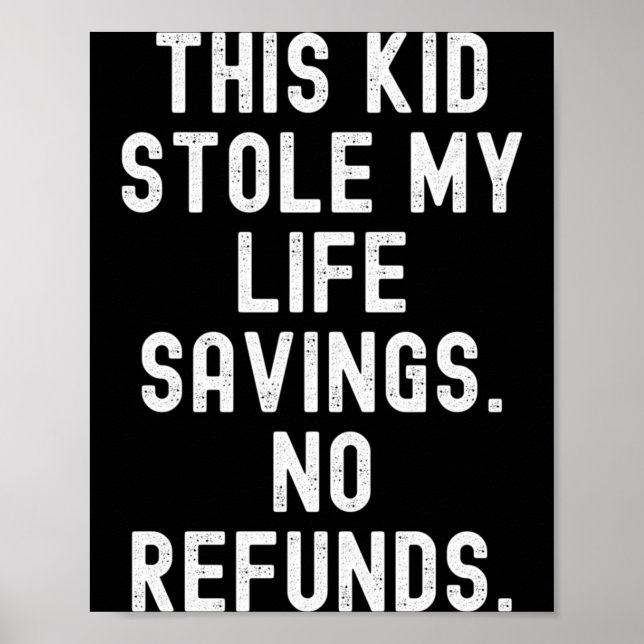 This Kid Stole Life Savings Refunds Sarcastic Poster (Front)