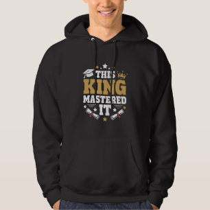 This King I Mastered It Masters Graduation Class  Hoodie