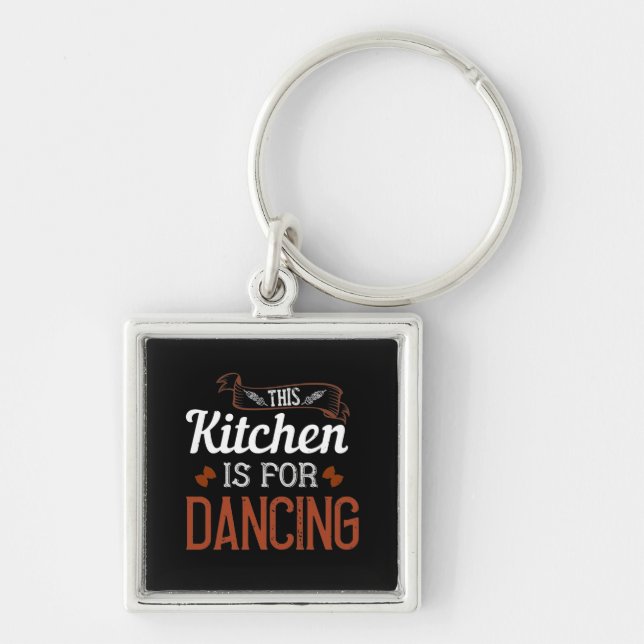This Kitchen Is For Dancing Keychain (Front)