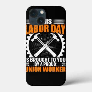 this_labor_day_is_brought_to_you_by_a_proud_union_ iPhone 13 mini case