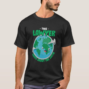 This Lawyer Cares About The Earth Nature   Attorne T-Shirt