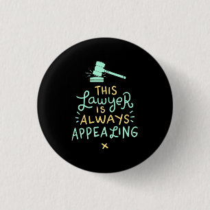 This Lawyer Is Always Appealing 1 Inch Round Button