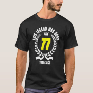 This Legend Was Born 77 Years Ago 77th Birthday T-Shirt