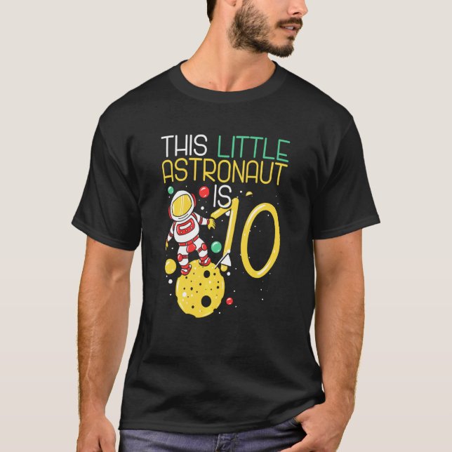 This Little Astronaut Is 10 10th Birthday Cosmonau T-Shirt (Front)