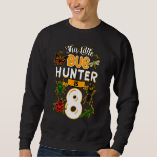 This Little Bug Hunter Is 8 Birthday Insect Bday P Sweatshirt