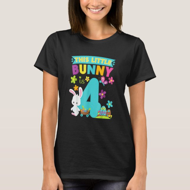 This Little Bunny Rabbit Is 4 Year Old Easter Birt T-Shirt (Front)