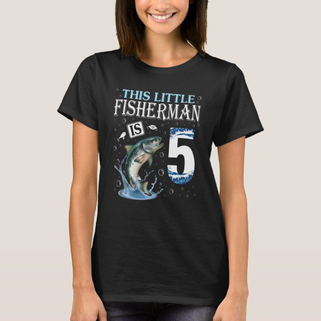 This Little Fisherman Is 5 Years Old Born In 2017  T-Shirt (Front)