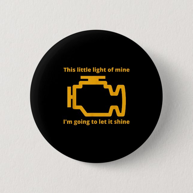 This Little Light Of Mine - Check Engine Light  2 Inch Round Button (Front)
