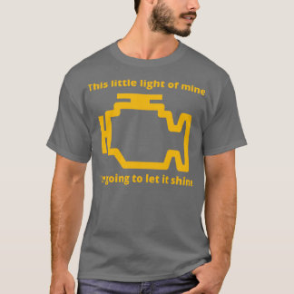 This Little Light of Mine Check Engine Light T-Shirt