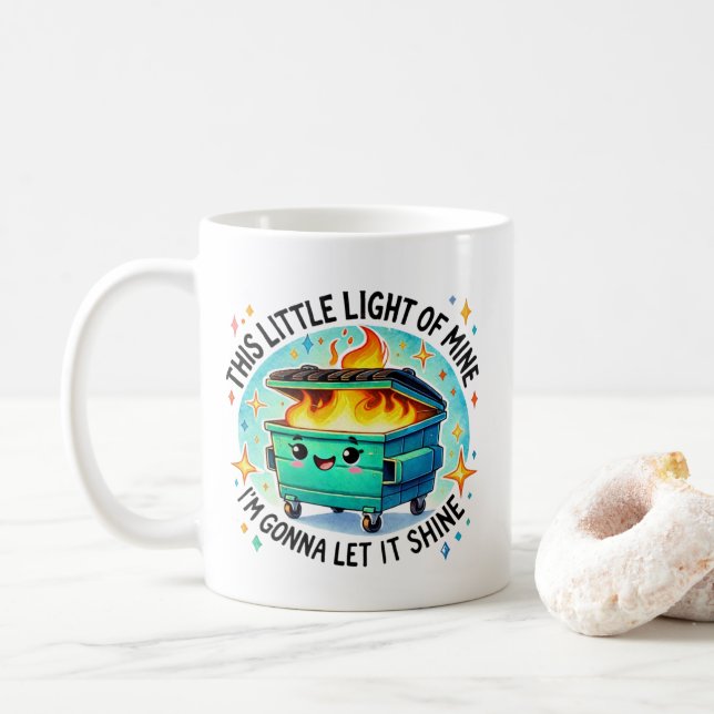 This Little Light Of Mine  Funny Dumpster Fire Coffee Mug (With Donut)
