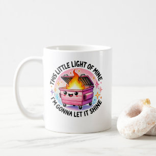 This Little Light Of Mine  Funny Dumpster Fire Coffee Mug