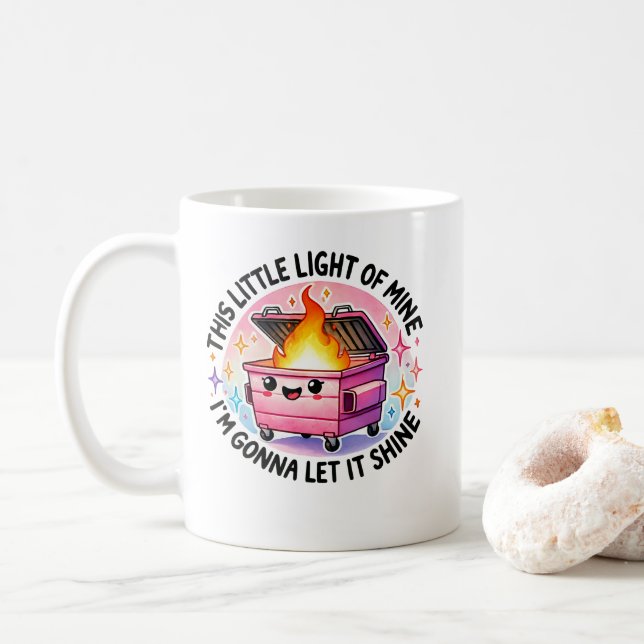 This Little Light Of Mine  Funny Dumpster Fire Coffee Mug (With Donut)