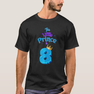 This Little Prince Is 8 Birthday King 8 Year Old B T-Shirt